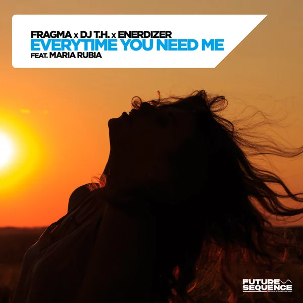 03_Fragma, DJ T.H. & Enerdizer feat. Maria Rubia - Everytime You Need Me.webp
