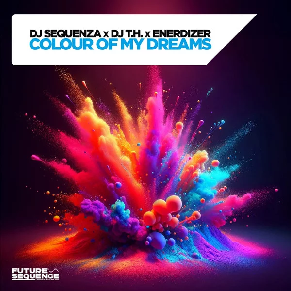 06_DJ Sequenza x DJ T.H. x Enerdizer - Colour Of My Dreams.webp
