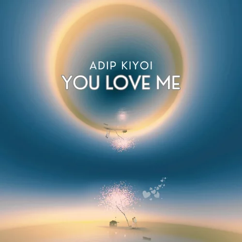 11- Adip Kiyoi - You Love Me.webp