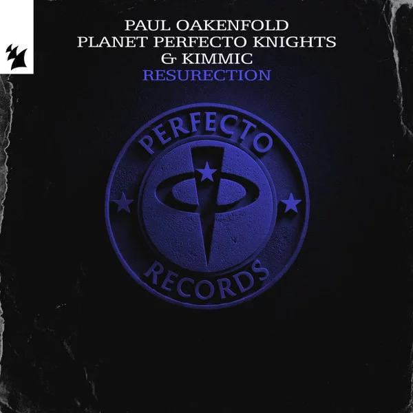 20_Paul Oakenfold, Planet Perfecto Knights & KIMMIC - ResuRection.webp
