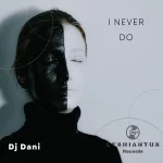 13. DJ Dani - I Never Do (Original Mix) [Lyshiantus Records].webp