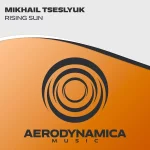 9. Mikhail Tseslyuk - Rising Sun (Extended Mix) [Aerodynamica Music].webp