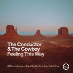 7. The Conductor & The Cowboy - Feeling This Way (2023 Rework) [Pure Trance].webp