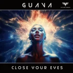 23. Guava - Close Your Eyes (Extended Mix) [Future Force Recordings].webp