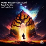 3. FAWZY, Jeff Rush, Akire - Ready for Life (Arggic Remix) [Sub.Mission Recordings].webp