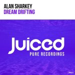 1. Alan Sharkey - Dream Drifting (Extended Mix) [Juiced Pure Recordings].jpg