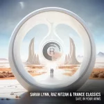 02- Sarah Lynn, Raz Nitzan & Trance Classics - Safe In Your Arms .webp