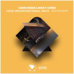 09- Code Mode & Nicky Chris - Your Unconventional Ways (Sentien Remix).jpg