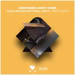 09- Code Mode & Nicky Chris - Your Unconventional Ways (Sentien Remix).webp