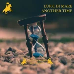 02- Luigi Di Mare - Another Time (Orignal Mix) [Gold Standard Recordings].webp