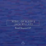 05. Rebel Of Sleep & Jack Willard - Road Beyond.webp