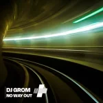 05- DJ Grom - No Way Out (.webp