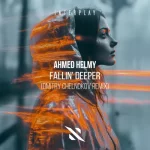 07- Ahmed Helmy - Fallin Deeper (Dmitry Chelnokov Remix).webp