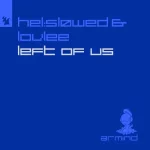 01- Helsløwed & Lovlee - Left of Us.webp