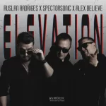 10- Ruslan Radriges & Alex Believe & Spectorsonic - Elevation.webp
