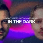 05- Dennis Sheperd x Aldor x Katty Heath - In The Dark.webp