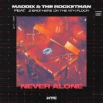 15_Maddix & The Rocketman feat. 2 Brothers On The 4th Floor - Never Alone.webp