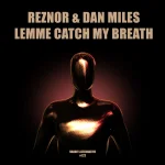Reznor, Dan Miles - Lemme Catch My Breath.webp